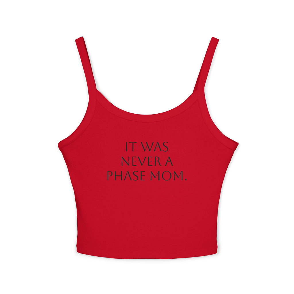 Spaghetti Strap Crop Top- "It Was Never A Phase Mom" - ThirtyThr33