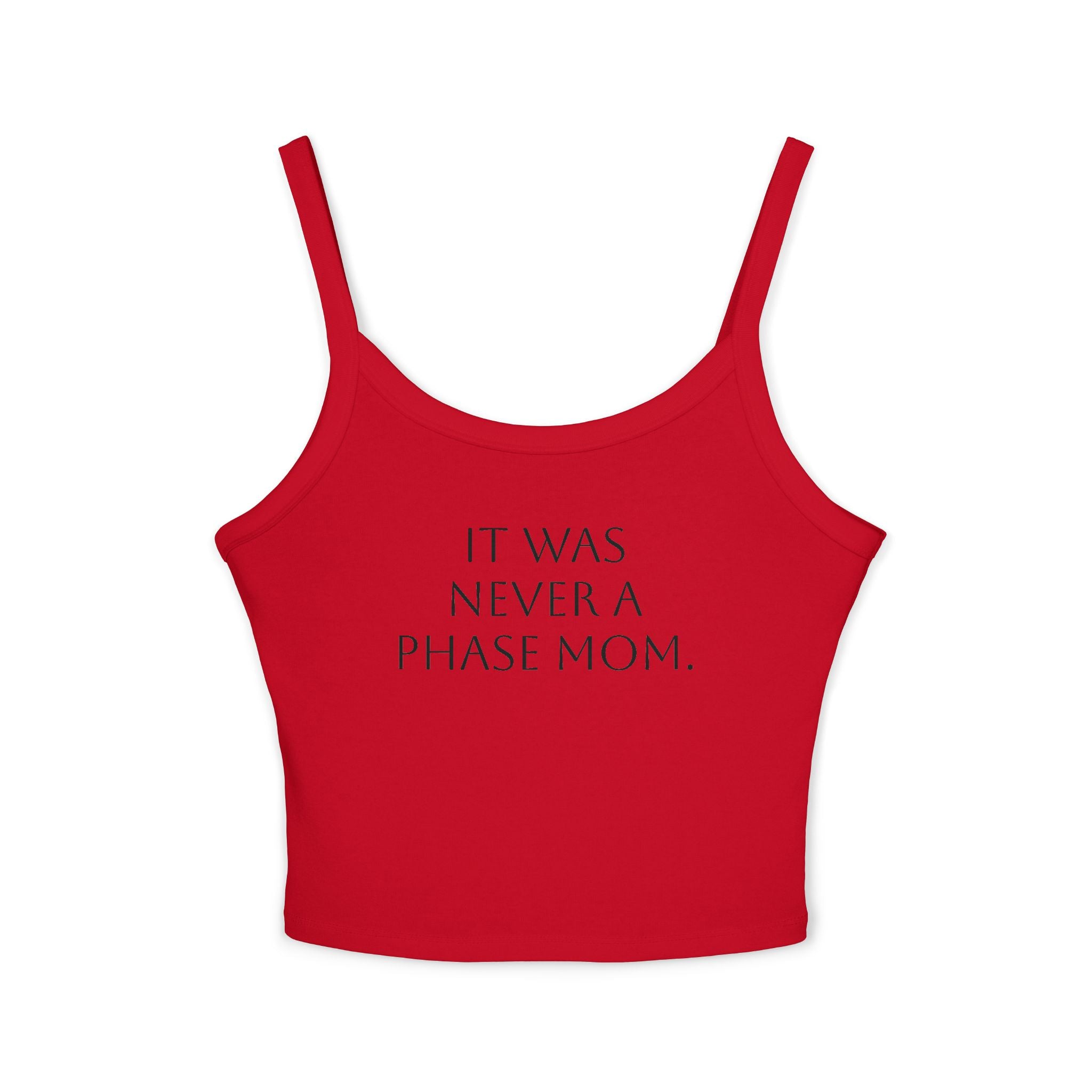 Spaghetti Strap Crop Top- "It Was Never A Phase Mom" - ThirtyThr33