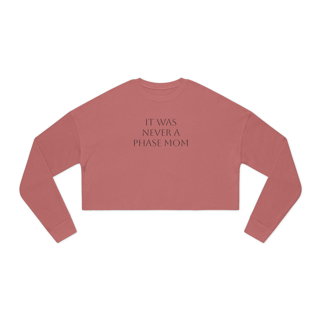Cropped Sweatshirt - "It Was Never A Phase Mom"- ThirtyThr33