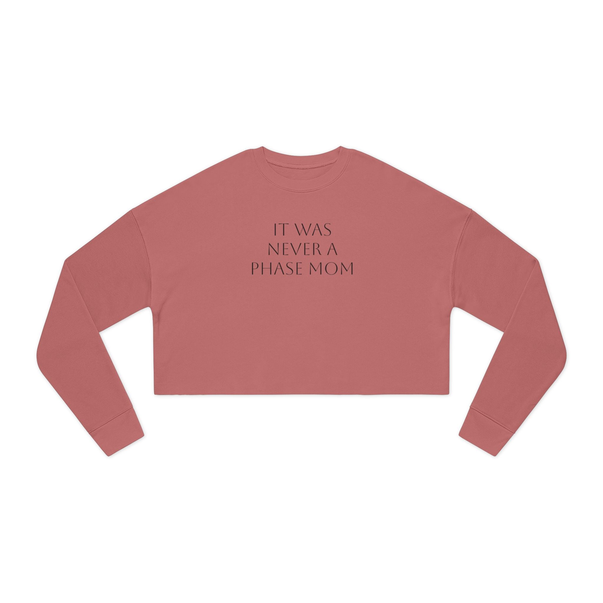 Cropped Sweatshirt - "It Was Never A Phase Mom"- ThirtyThr33