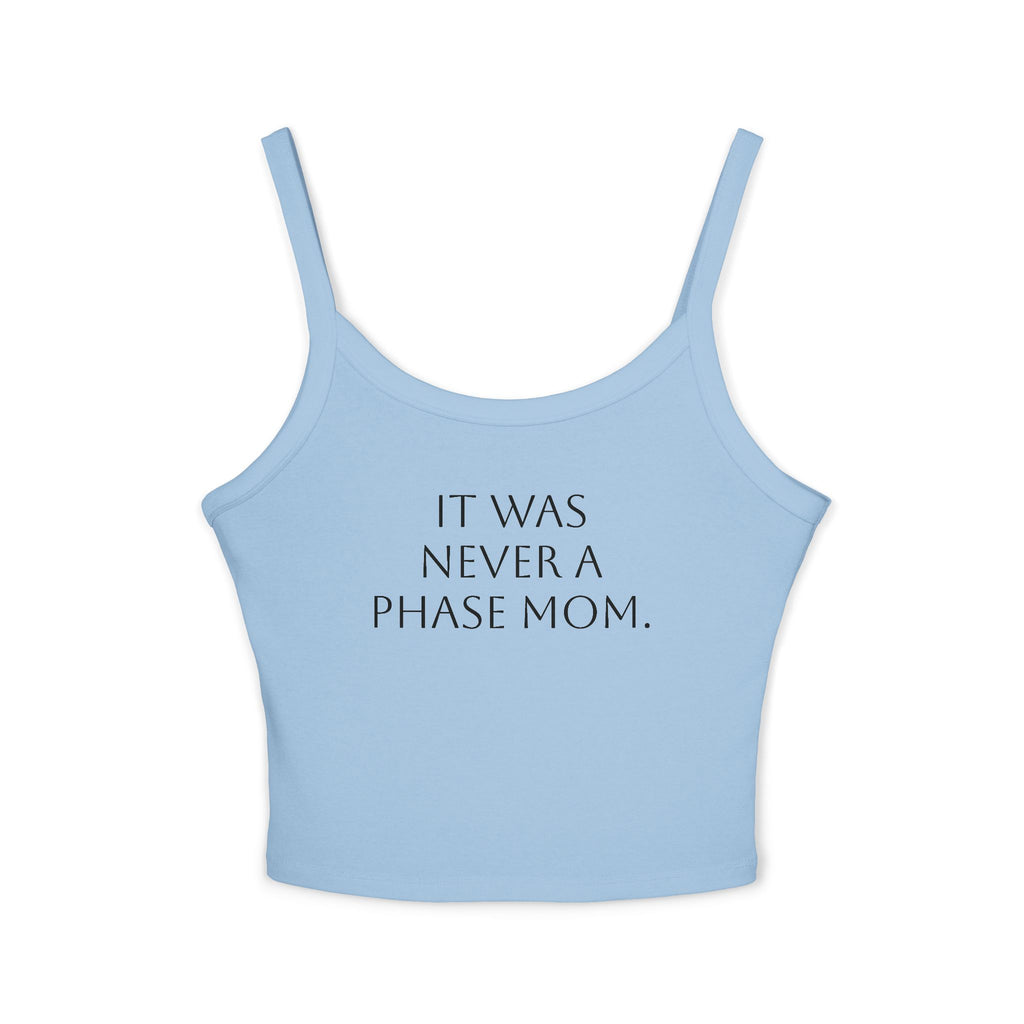 Spaghetti Strap Crop Top- "It Was Never A Phase Mom" - ThirtyThr33
