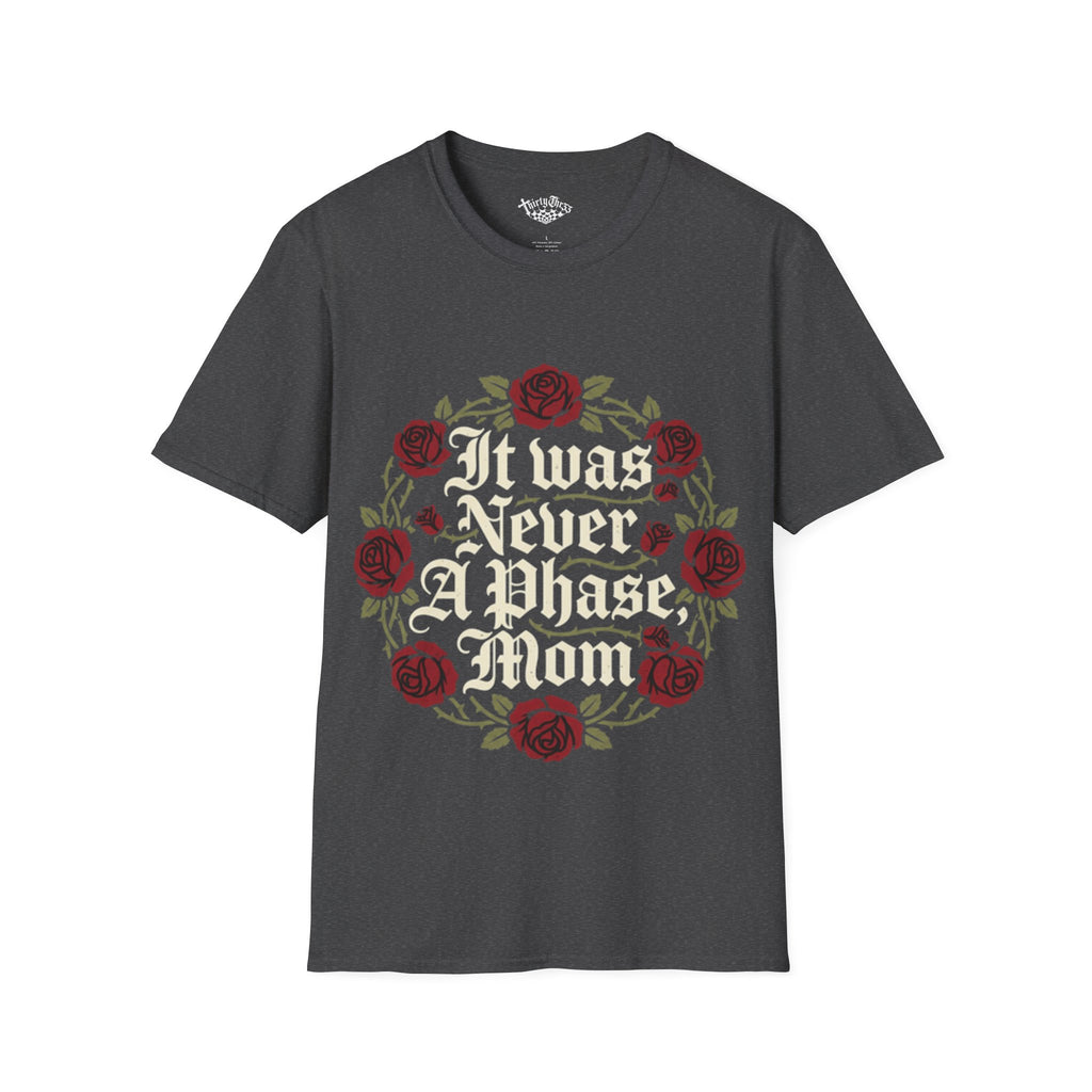 "It Was Never A Phase Mom" - Graphic T-Shirt - ThirtyThr33