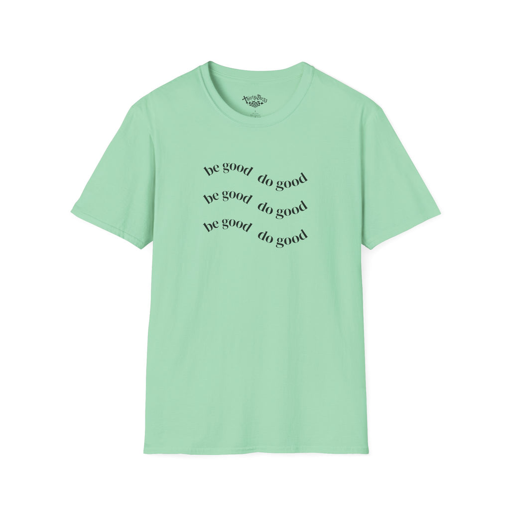 Be Good Do Good T-shirt - ThirtyThr33
