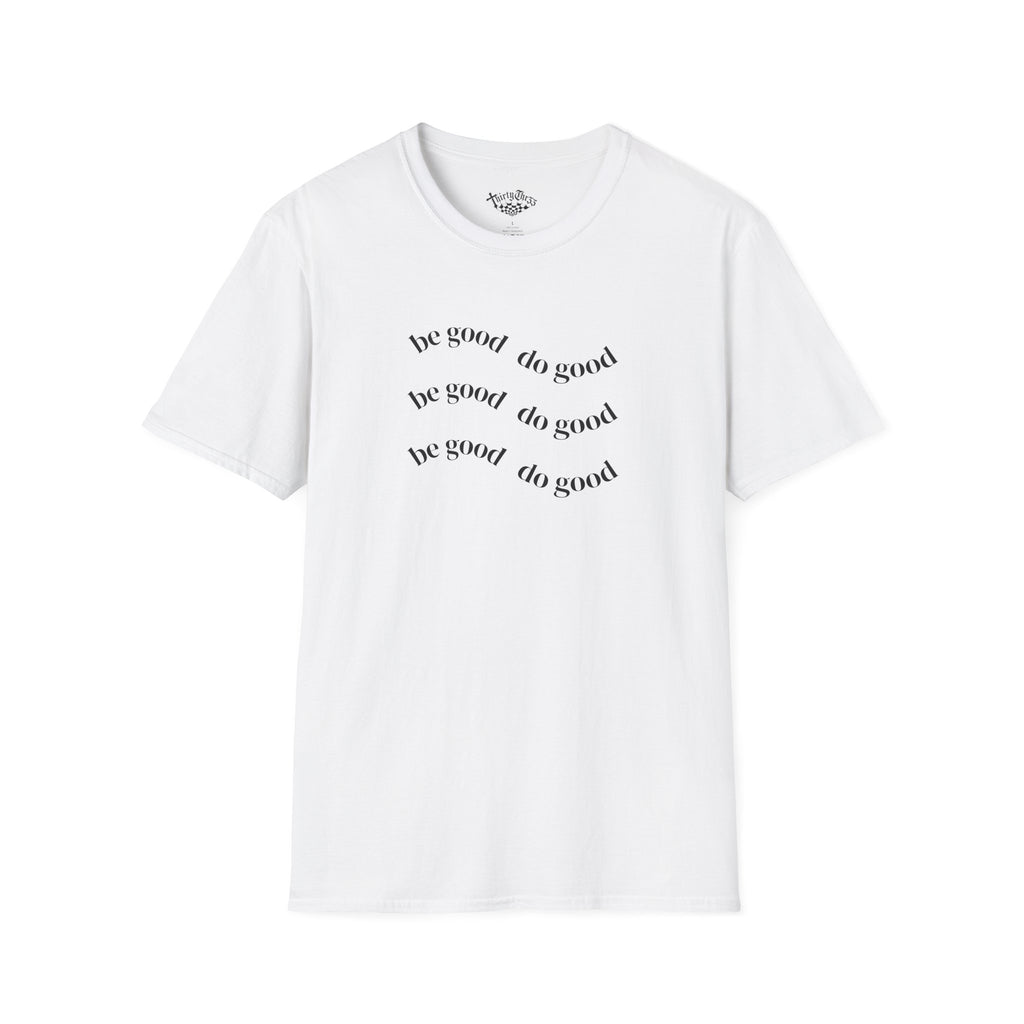 Be Good Do Good T-shirt - ThirtyThr33