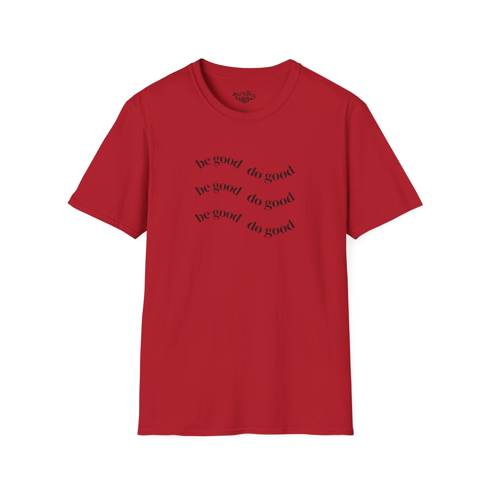 Be Good Do Good T-shirt - ThirtyThr33
