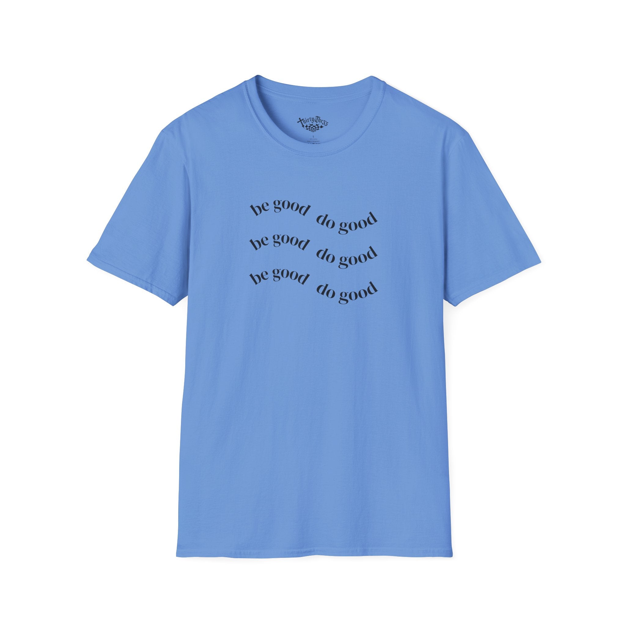Be Good Do Good T-shirt - ThirtyThr33