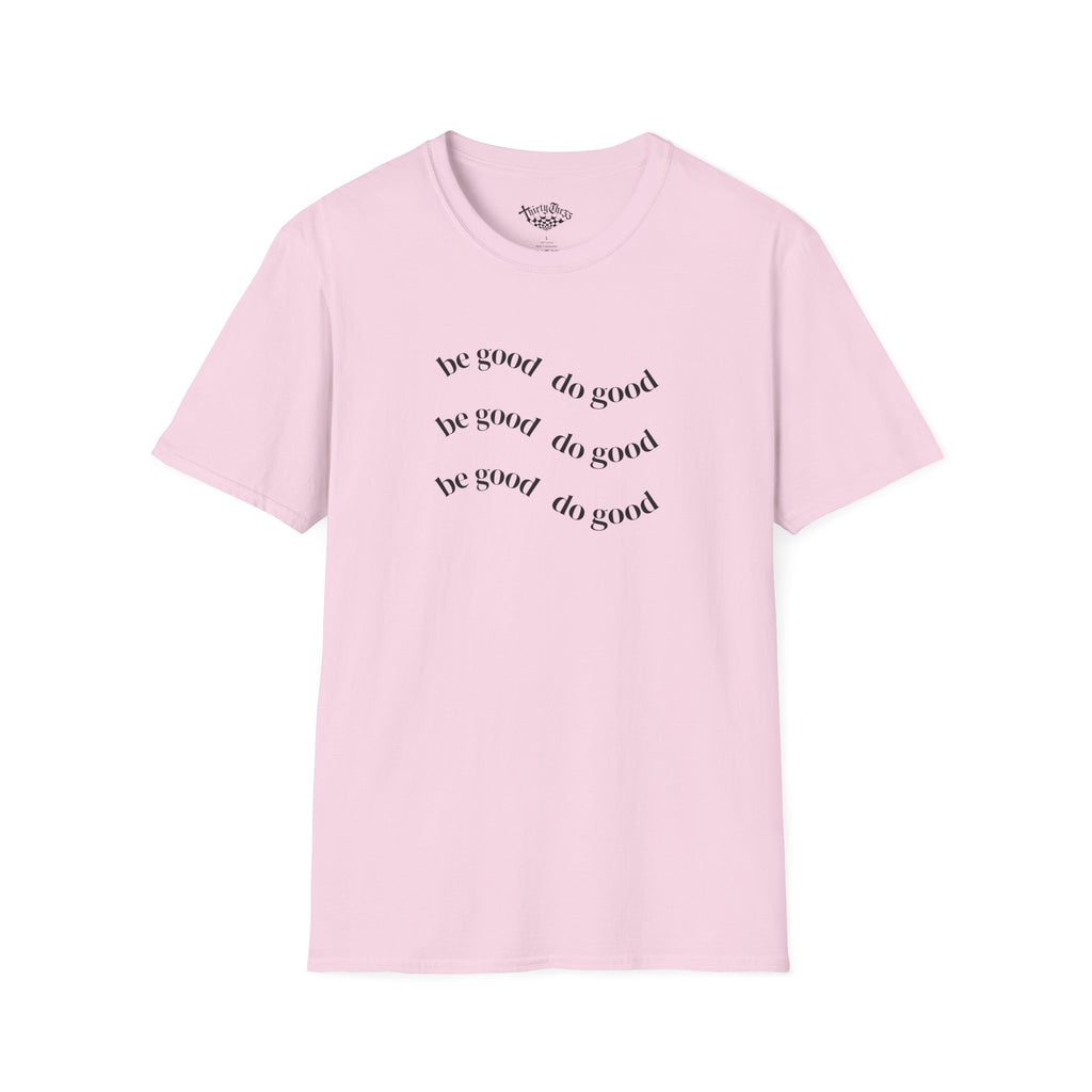 Be Good Do Good T-shirt - ThirtyThr33