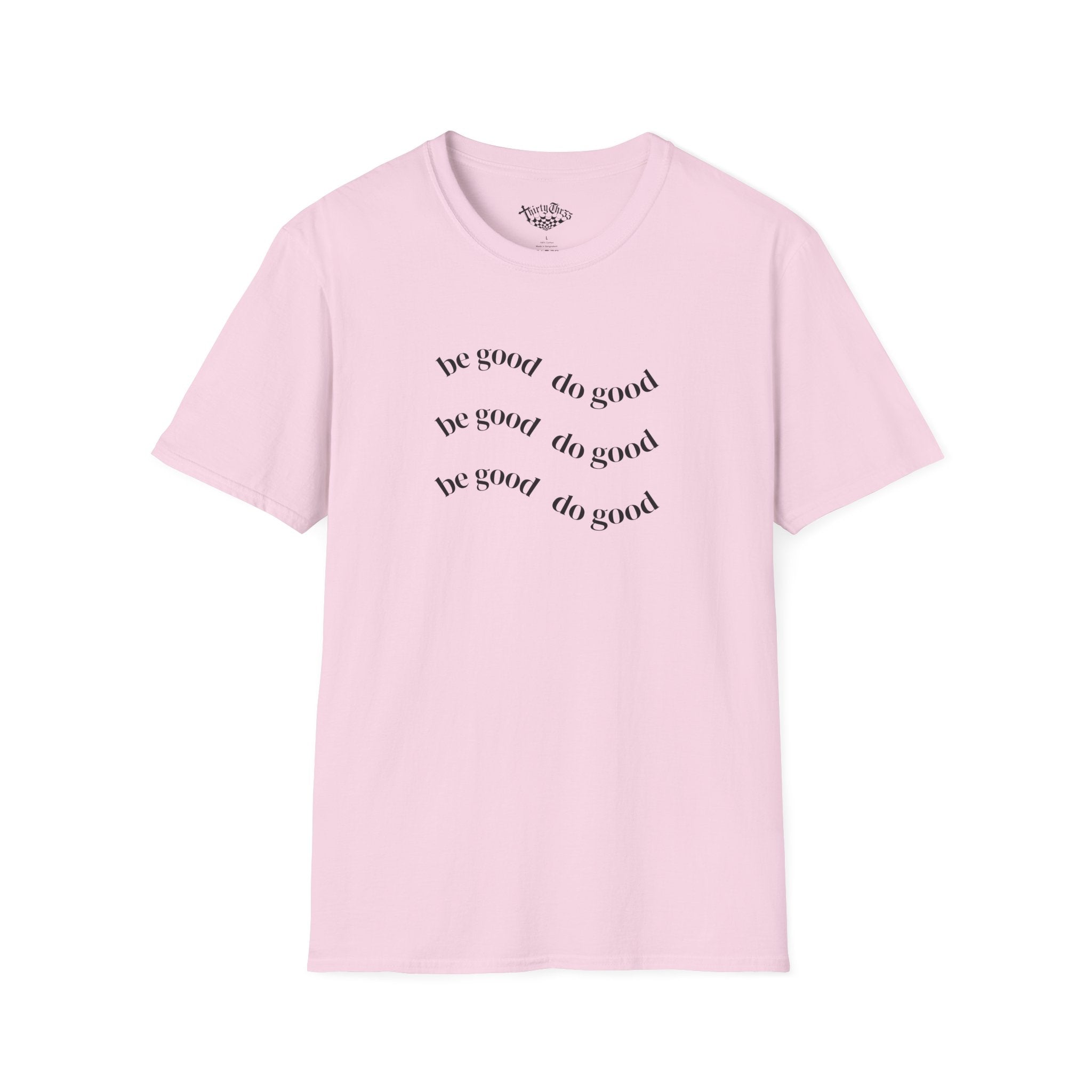 Be Good Do Good T-shirt - ThirtyThr33