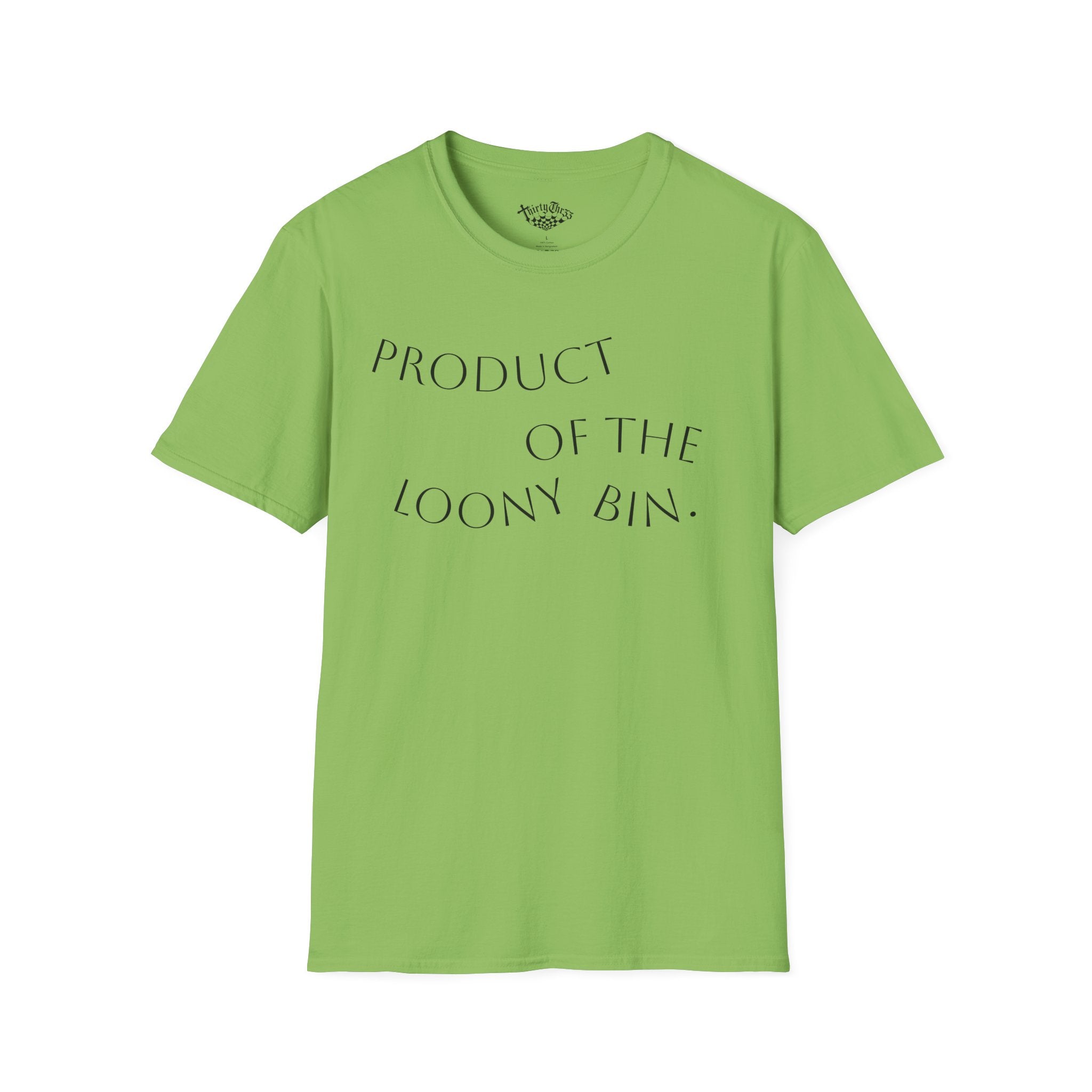 "Product Of The Loony Bin" T-Shirt - ThirtyThr33