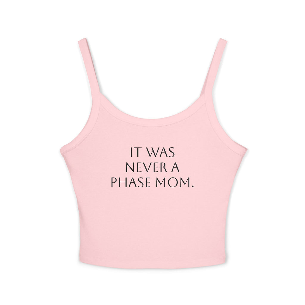 Spaghetti Strap Crop Top- "It Was Never A Phase Mom" - ThirtyThr33
