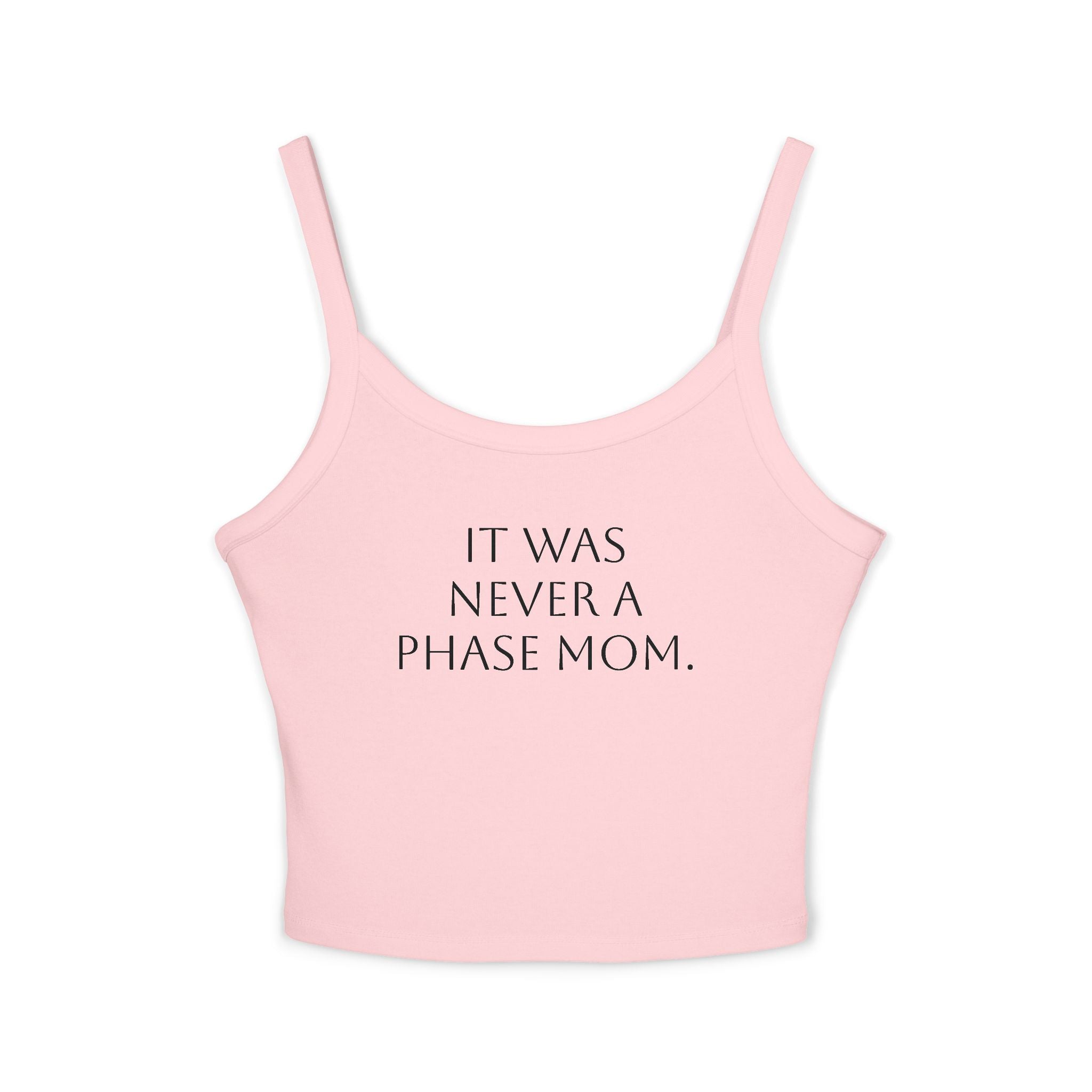 Spaghetti Strap Crop Top- "It Was Never A Phase Mom" - ThirtyThr33