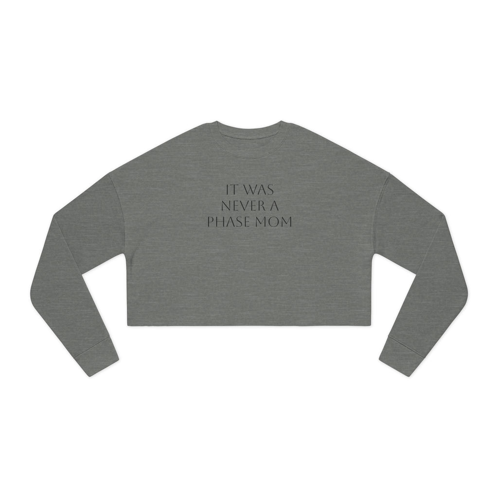 Cropped Sweatshirt - "It Was Never A Phase Mom"- ThirtyThr33
