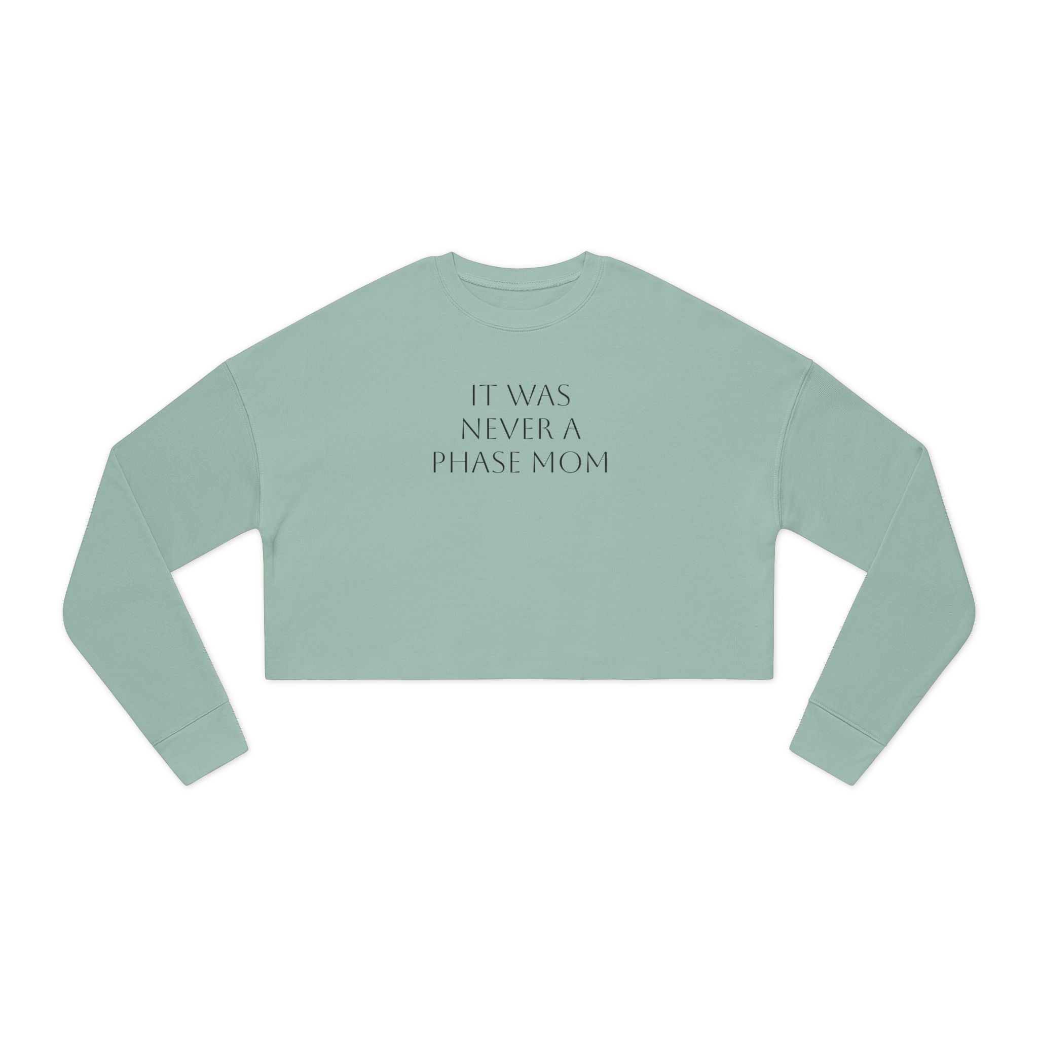 Cropped Sweatshirt - "It Was Never A Phase Mom"- ThirtyThr33