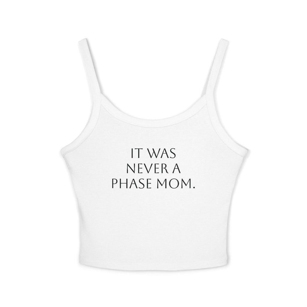 Spaghetti Strap Crop Top- "It Was Never A Phase Mom" - ThirtyThr33