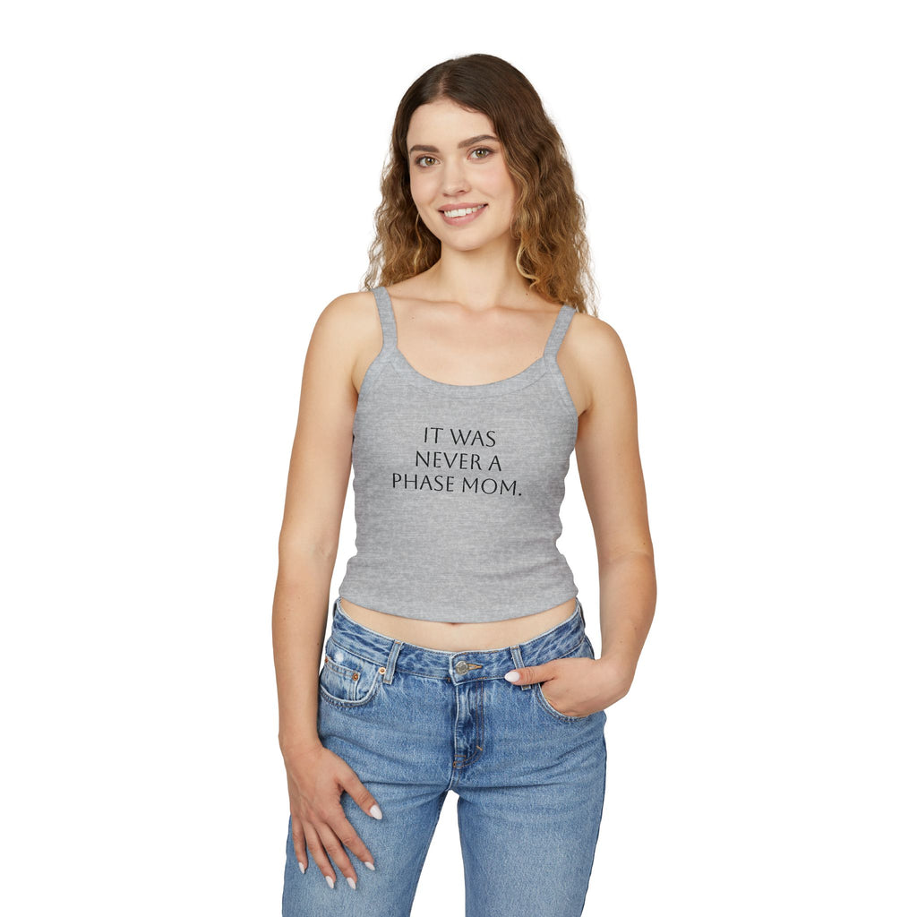 Spaghetti Strap Crop Top- "It Was Never A Phase Mom" - ThirtyThr33