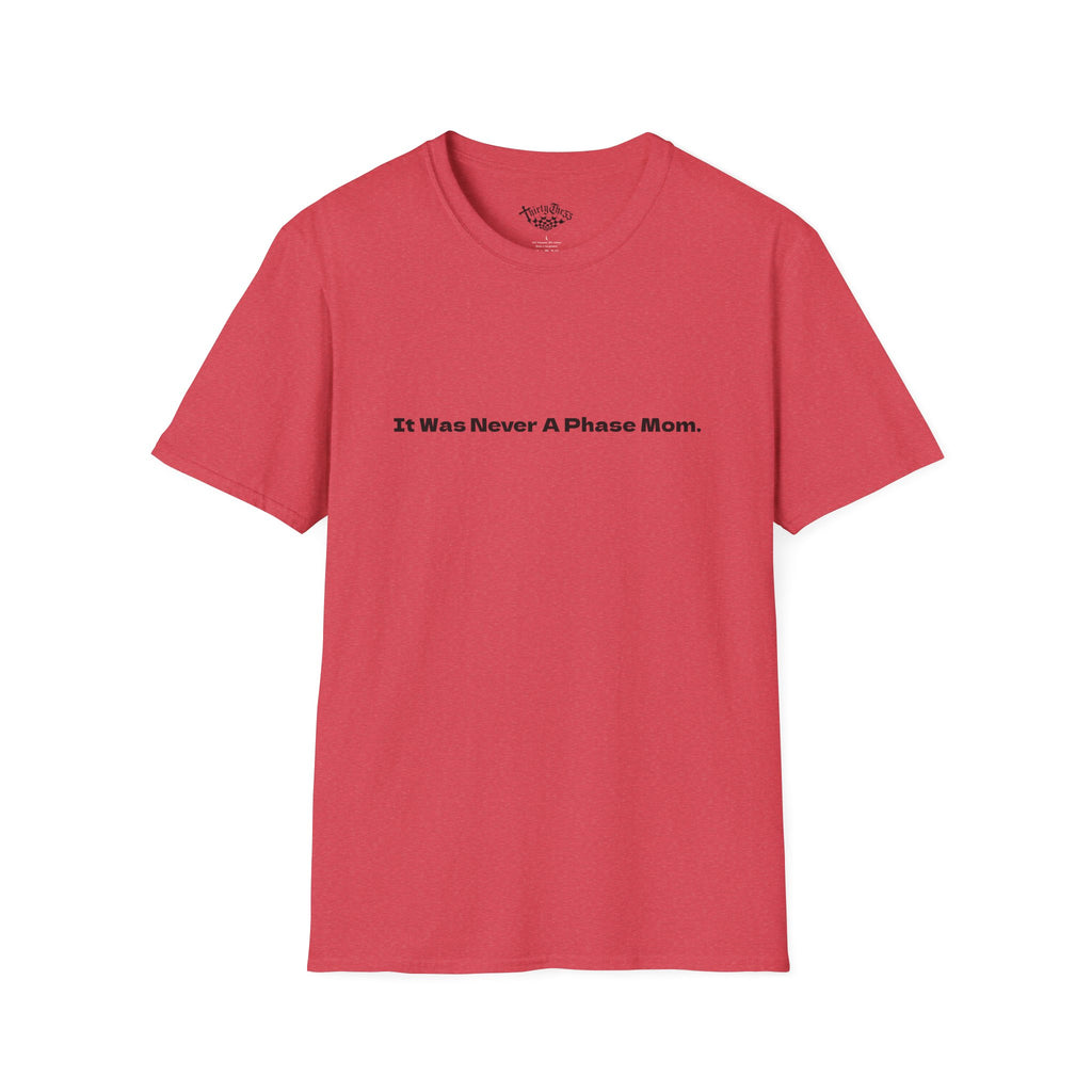 It Was Never A Phase Mom T-Shirt - ThirtyThr33