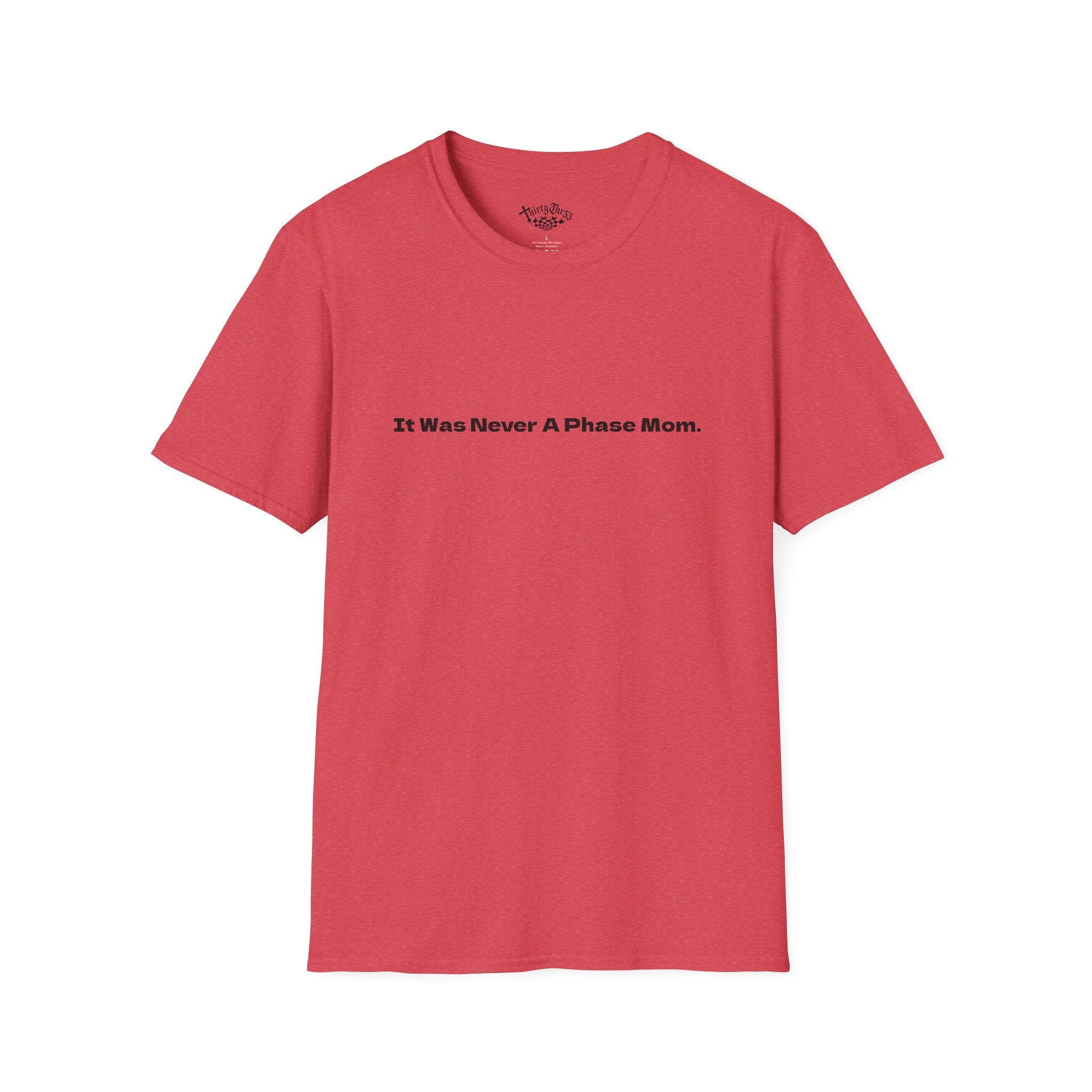 It Was Never A Phase Mom T-Shirt - ThirtyThr33
